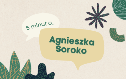 “Nikt nie wymaga od Was bycia mistrzem wszystkiego” – 5 minut z Agnieszką Soroko