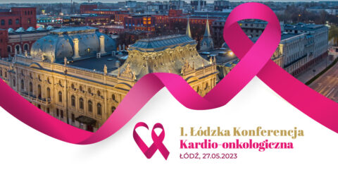 1. Łódzka Konferencja Kardio-onkologiczna