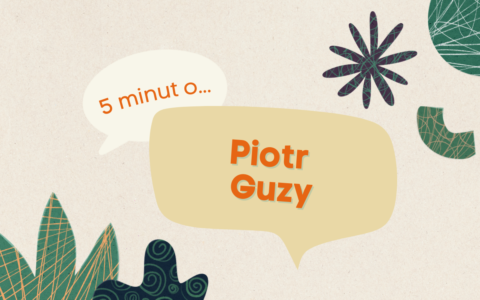 “Starajcie się spróbować wszystkiego” – 5 minut z Piotrem Guzym