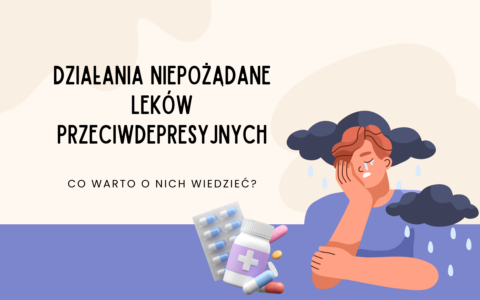Działania niepożądane leków przeciwdepresyjnych – co warto wiedzieć?