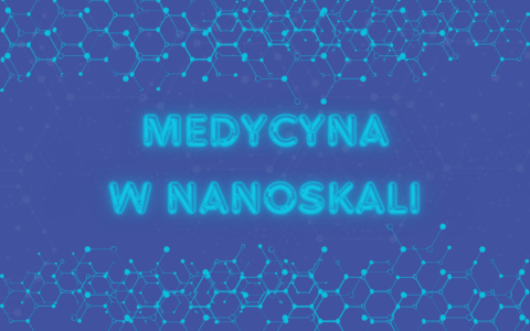 Medycyna w&nbsp;nanoskali, czyli jak najmniejsze z&nbsp;molekuł leczą nasze choroby