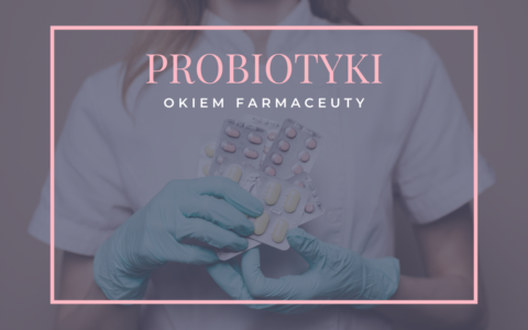 Probiotyki przy antybiotykoterapii – co&nbsp;należy wiedzieć?