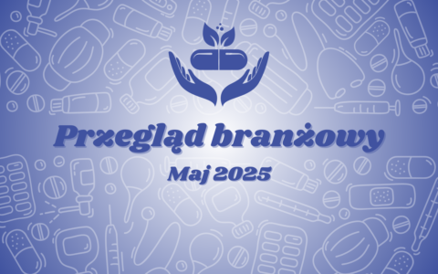 Przegląd branżowy – maj 2025