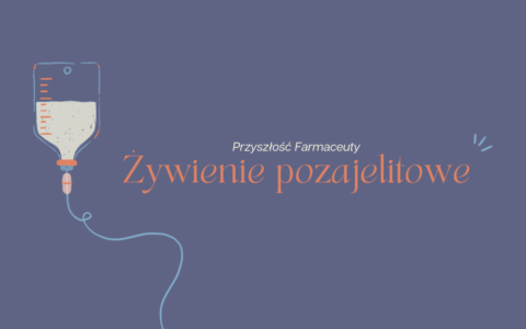 Żywienie pozajelitowe —&nbsp;jaką rolę odgrywa farmaceuta szpitalny?