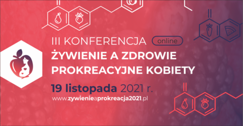 III Konferencja “Żywienie a&nbsp;zdrowie prokreacyjne kobiety”